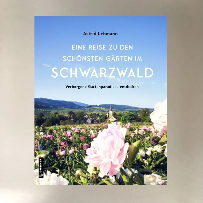 Eine Reise zu den schönsten Gärten (im Schwarzwald – Astrid Lehmann)