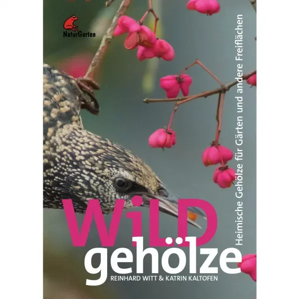 Wildgehölze – Heimische Gehölze für Gärten und andere Freiflächen